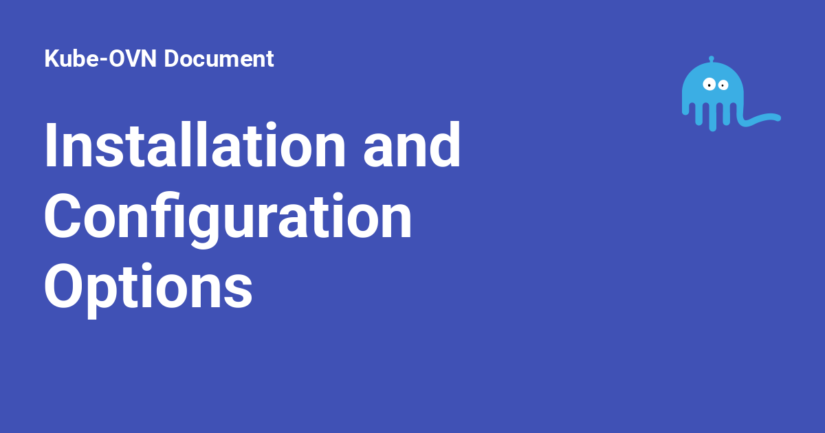 Installation and Configuration Options - Kube-OVN Document