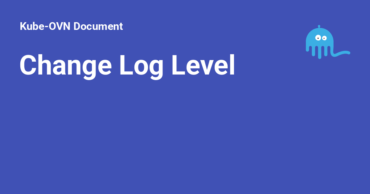 Change Log Level - Kube-OVN Document